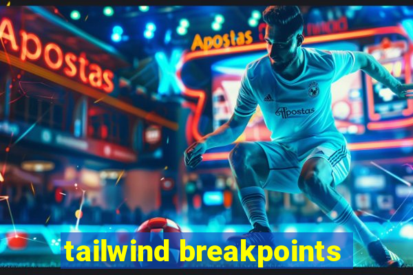 tailwind breakpoints